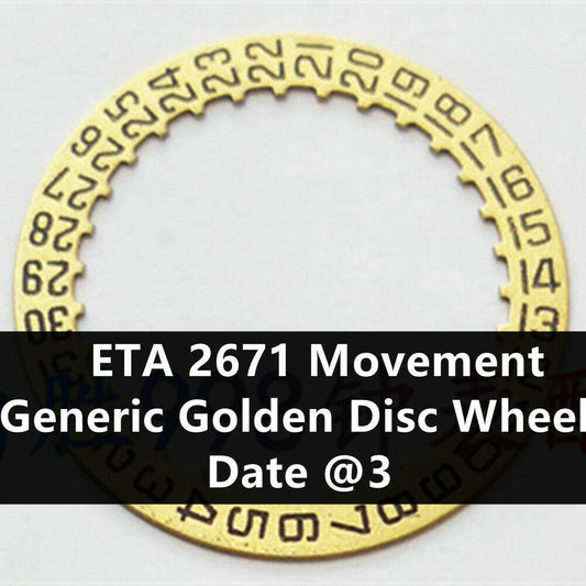 Golden date wheel for ETA 2671 movement, date display at 3 o'clock, compatible watch part.
